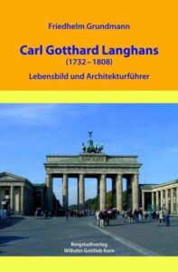 Carl Gotthard Langhans (1732-1808) - Lebensbild und Architekturführer bei Amazon bestellen
