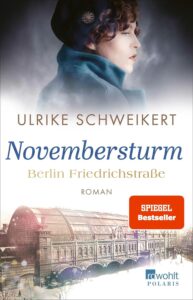 Berlin Friedrichstraße - Novembersturm - Eine historische Familiensaga (Friedrichstraßensaga, Band 1)